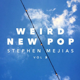 Weird New Pop Vol. 3 by Stephen Mejias